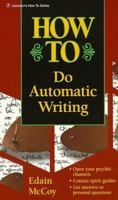 How To Do Automatic Writing (Llewellyn's "How-to" Vanguard) 1567186629 Book Cover