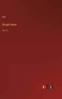 Rough Hewn: Vol. II 3368816993 Book Cover