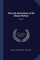 The Life and Letters of Sir Henry Wotton; Volume 2 0343752034 Book Cover