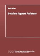 Decision Support Assistant: Ein Konzept Fur Ein Software-Verwaltungssystem, Mit Dem Vorhandene Software Effizient Zu Leistungsfahigen Entscheidungsunterstutzenden Systemen Zusammengestellt Werden Kann 3824420082 Book Cover