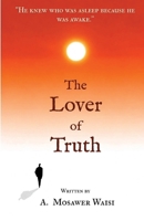 THE LOVER OF TRUTH: THE LOVER OF TRUTH 625005345X Book Cover