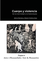 Cuerpo y violencia. De la inermidad a la heterotopía 1944508317 Book Cover