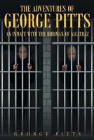 The Adventures of George Pitts: An Inmate with the Birdman of Alcatraz 163525339X Book Cover