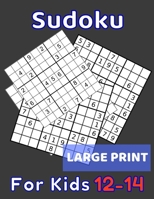 Sudoku For Kids 12-14 Large Print: 320 Sudoku Puzzles Medium and Hard for Kids Ages 12 13 14 With Solutions In The End. Cool Gift Idea For Birthday, ... For Girls and Boys Activity Puzzle Lovers. 1651679339 Book Cover