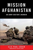 Mission Afghanistan: An Army Doctor's Memoir 1943006652 Book Cover