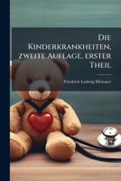 Die Kinderkrankheiten, zweite Auflage, erster Theil 1247833194 Book Cover