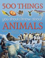 500 Things You Should Know About Animals 1842363212 Book Cover
