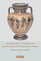 Vase Painting, Gender, and Social Identity in Archaic Athens 110766280X Book Cover