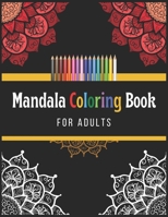 Mandala Coloring Book For Adults: Easy Mandala Coloring Pages for Adults. Great Gift for Men and Women. Adult Coloring Book With Fun, Easy, and Relaxi B08MHQ7T9M Book Cover