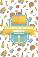 Freundebuch Schule: Freundschaftsbuch fr Jungen und Mdchen in der Schule - Poesiealbum und Freundebuch fr Schulfreunde - 100+ Seiten B0892DP4XC Book Cover