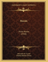 Moods; Prose Poems 1016552726 Book Cover