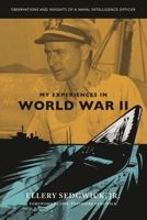 My Experiences in World War II: Observations and Insights of a Naval Intelligence Officer 0761873481 Book Cover