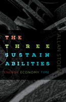 The Three Sustainabilities: Energy, Economy, Time 1517908183 Book Cover