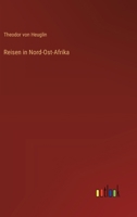 Reisen in Nord-Ost-Afrika (Classic Reprint) 102165602X Book Cover