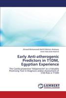 Early Anti-atherogenic Predictors in T1DM, Egyptian Experience: The Cardio-protective "Adiponectin" as a Valuable Promising Tool in Diagnosis and/or Assessment of CVD Risk in T1DM 3659423637 Book Cover