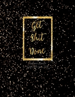Get Shit Done Academic planner July 2020-June 2021: Schedule journal Calendar Weekly Monthly Yearly 52 week July 2020-June 2021 167628530X Book Cover