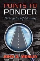 Points to Ponder: Pathways to Self-Discovery 1477584897 Book Cover