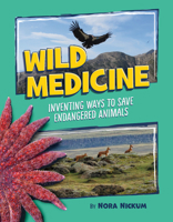 Wild Medicine: Inventing Ways to Save Endangered Animals 1668961164 Book Cover