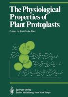 The physiological properties of plant protoplasts 3642701469 Book Cover