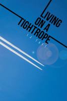 Living on a Tightrope 1462059279 Book Cover