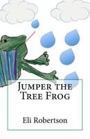 Jumper the Tree Frog 1530691168 Book Cover