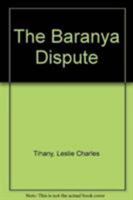 The Baranya Dispute 0914710281 Book Cover