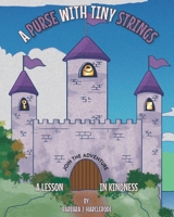A Purse with Tiny Strings: A Lesson in Kindness 1646701259 Book Cover