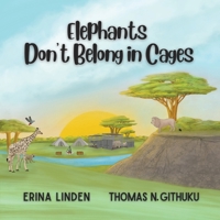 Elephants Don’t Belong in Cages 1956559450 Book Cover