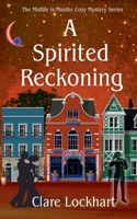 A Spirited Reckoning (Midlife Is Murder Paranormal Cozy Mystery) 199698800X Book Cover