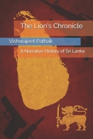 The Lion's Chronicle: A Narrative History of Sri Lanka B0F9WF4FHZ Book Cover