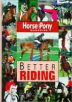 Better Riding: Horse and Pony Magazine 1860540767 Book Cover