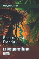 La Recuperación del Alma: Retornando a mi Esencia (Cursos para crecer y evolucionar) B0C7JCWVRR Book Cover