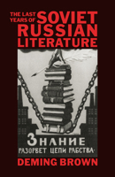 The Last Years of Soviet Russian Literature 0521408652 Book Cover