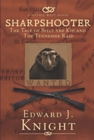 Sharpshooter: The Tale of Billy the Kid and the Tennessee Raid 0578515253 Book Cover