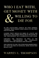 Who I Eat With, Get Money With, and Willing to Die For. 1365950638 Book Cover