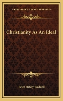 Christianity As An Ideal 1163089079 Book Cover