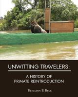 Unwitting Travelers: A History of Primate Reintroduction 1628062088 Book Cover