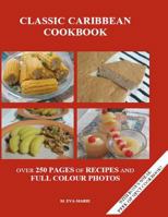 Classic Caribbean Cookbbok: Over 250 pages of Recipes and Full Color Photos 1478178329 Book Cover