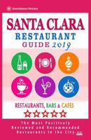 Santa Clara Restaurant Guide 2019: Best Rated Restaurants in Santa Clara, California - Restaurants, Bars and Cafes recommended for Tourist, 2019 1725163187 Book Cover