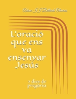 L'oració que ens va ensenyar Jesús: 7 dies de pregària B08PJD2818 Book Cover