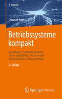 Betriebssysteme kompakt: Grundlagen, Hardware, Speicher, Daten und Dateien, Prozesse und Kommunikation, Virtualisierung (IT kompakt) (German Edition) 3662709678 Book Cover