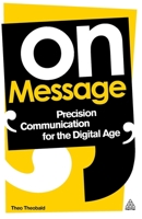 On Message: Precision Communication for the Digital Age 0749464879 Book Cover