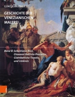 Geschichte Der Venezianischen Malerei: Band 8: Sebastiano Ricci, Giovanni Battista Piazzetta, Giambattista Tiepolo Und Umkreis (German Edition) 3205221672 Book Cover