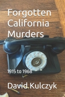 Forgotten California Murders: 1915 to 1968 B099TL6BR8 Book Cover