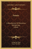 Fannie: A Recollection Of Wondrous Wanderings (1864) 1120280796 Book Cover