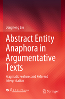 Abstract Entity Anaphora in Argumentative Texts: Pragmatic Features and Referent Interpretation 9819946328 Book Cover