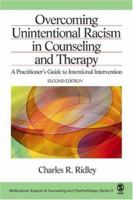 Overcoming Unintentional Racism in Counseling and Therapy: A Practitioner's Guide to Intentional Intervention (Multicultural Aspects of Counseling And Psychotherapy) 0803948700 Book Cover