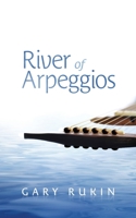 River of Arpeggios B0B4L6VRPW Book Cover