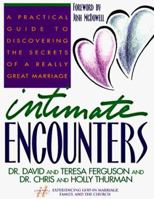 Intimate Encounters: A Practical Guide to Discovering the Secrets of a Really Great Marriage 0840777930 Book Cover