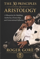 The 30 Principles of Aristology: A Blueprint For Bulding Authority, Ownership and Generational Influence B0GXVCDQKH Book Cover